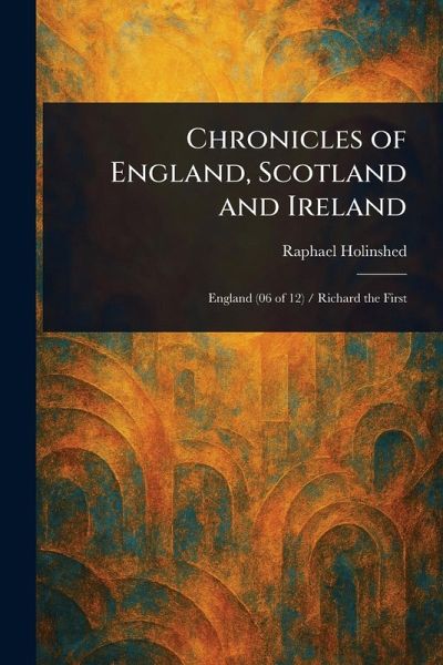 Chronicles of England, Scotland and Ireland Chronicles of England, Scotland and Ireland