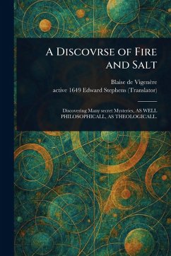 A Discovrse of Fire and Salt - Vigenère, Blaise de; Stephens, Edward Active
