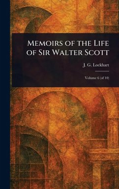 Memoirs of the Life of Sir Walter Scott - Lockhart, J G