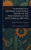 Northern Nut Growers Association Report of the Proceedings at the Fifth Annual Meeting Northern Nut Growers Association Report of the Proceedings at the Fifth Annual Meeting