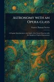 Astronomy With an Opera-glass Astronomy With an Opera-glass