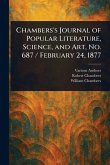 Chambers's Journal of Popular Literature, Science, and Art, No. 687 / February 24, 1877 Chambers's Journal of Popular Literature, Science, and Art, No. 687 / February 24, 1877