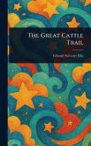 The Great Cattle Trail The Great Cattle Trail