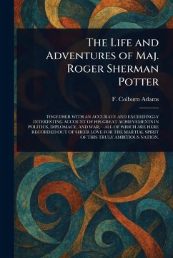 The Life and Adventures of Maj. Roger Sherman Potter - Adams, F Colburn (Francis Colburn)
