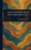Stray Studies From England and Italy