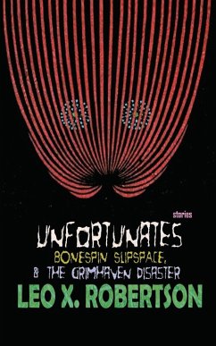 Unfortunates, Bonespin Slipspace, & The Grimhaven Disaster - Robertson, Leo X