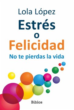 Estrés o Felicidad (eBook, ePUB) - López, Lola