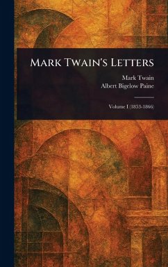 Mark Twain's Letters - Twain, Mark; Paine, Albert Bigelow