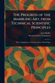 The Progress of the Marbling Art, From Technical Scientific Principles The Progress of the Marbling Art, From Technical Scientific Principles