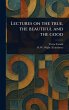 Lectures on the True, the Beautiful and... - Bild 1