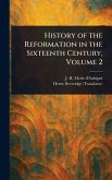 History of the Reformation in the Sixteenth Century, Volume 2