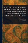 History of the Missions of the American Board Of Commissioners For Foreign Missions to the Oriental Churches History of the Missions of the American Board Of Commissioners For Foreign Missions to the Oriental Churches