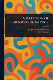 A Selection of Cartoons From Puck A Selection of Cartoons From Puck