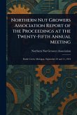 Northern Nut Growers Association Report of the Proceedings at the Twenty-Fifth Annual Meeting Northern Nut Growers Association Report of the Proceedings at the Twenty-Fifth Annual Meeting