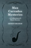 Max Carrados Mysteries (A Collection of Short Stories) (eBook, ePUB)