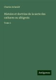 Histoire et doctrine de la secte des cathares ou albigeois Histoire et doctrine de la secte des cathares ou albigeois