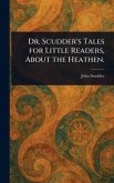 Dr. Scudder's Tales for Little Readers, About the Heathen.