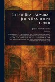 Life of Rear Admiral John Randolph Tucker Life of Rear Admiral John Randolph Tucker