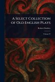 A Select Collection of Old English Plays A Select Collection of Old English Plays