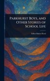 Parkhurst Boys, and Other Stories of School Life