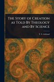 The Story of Creation as Told By Theology and By Science The Story of Creation as Told By Theology and By Science