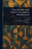 The Theory and Policy of Labour Protection The Theory and Policy of Labour Protection