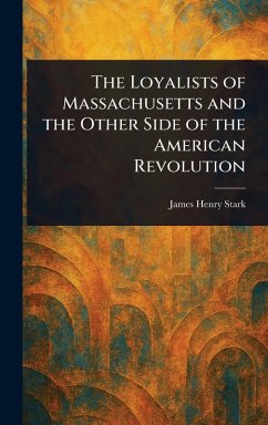 Cover The Loyalists of Massachusetts and the Other Side of the American Revolution