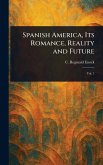 Spanish America, Its Romance, Reality and Future Spanish America, Its Romance, Reality and Future