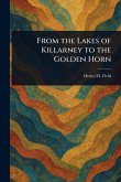 From the Lakes of Killarney to the Golden Horn From the Lakes of Killarney to the Golden Horn
