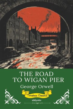 Cover The Road to Wigan Pier   Timeless Classics