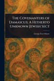 The Covenanters of Damascus; A Hitherto Unknown Jewish Sect The Covenanters of Damascus; A Hitherto Unknown Jewish Sect