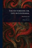 The Octoroon; or, Life in Louisiana.
