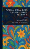 Plane and Plank; or, The Mishaps of a Mechanic Plane and Plank; or, The Mishaps of a Mechanic