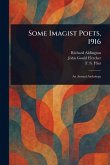 Some Imagist Poets, 1916 Some Imagist Poets, 1916
