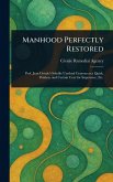 Manhood Perfectly Restored Manhood Perfectly Restored