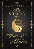 The Story of Sun & Moon (eBook, ePUB) The Story of Sun & Moon (eBook, ePUB)