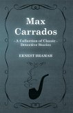 Max Carrados (A Collection of Classic Detective Stories) (eBook, ePUB)