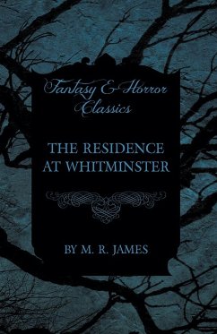 The Residence at Whitminster (Fantasy and Horror Classics) (eBook, ePUB) - James, M. R. The Residence at Whitminster (Fantasy and Horror Classics) (eBook, ePUB) - James, M. R.