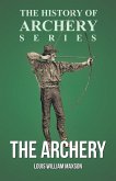 The Archery (History of Archery Series) (eBook, ePUB) The Archery (History of Archery Series) (eBook, ePUB)