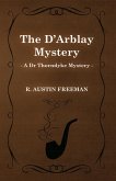 The D'Arblay Mystery (A Dr Thorndyke Mystery) (eBook, ePUB)