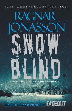 Snowblind: The Iconic Nordic Noir Bestseller in a 10th Anniversary edition, including NEW Dark Iceland series mystery, FADEOUT (eBook, ePUB) - Jónasson, Ragnar