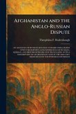 Afghanistan and the Anglo-Russian Dispute Afghanistan and the Anglo-Russian Dispute