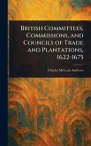 British Committees, Commissions, and Councils of Trade and Plantations, 1622-1675 British Committees, Commissions, and Councils of Trade and Plantations, 1622-1675