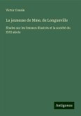 La jeunesse de Mme. de Longueville La jeunesse de Mme. de Longueville
