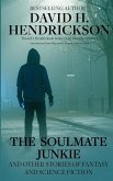 The Soulmate Junkie and Other Stories of Fantasy & Science Fiction The Soulmate Junkie and Other Stories of Fantasy & Science Fiction