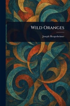 Wild Oranges - Hergesheimer, Joseph