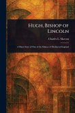 Hugh, Bishop of Lincoln Hugh, Bishop of Lincoln