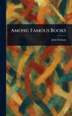 Among Famous Books Among Famous Books