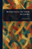 Books Fatal to Their Authors Books Fatal to Their Authors