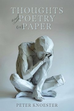 Thoughts and Poetry on Paper - Knoester, Peter
